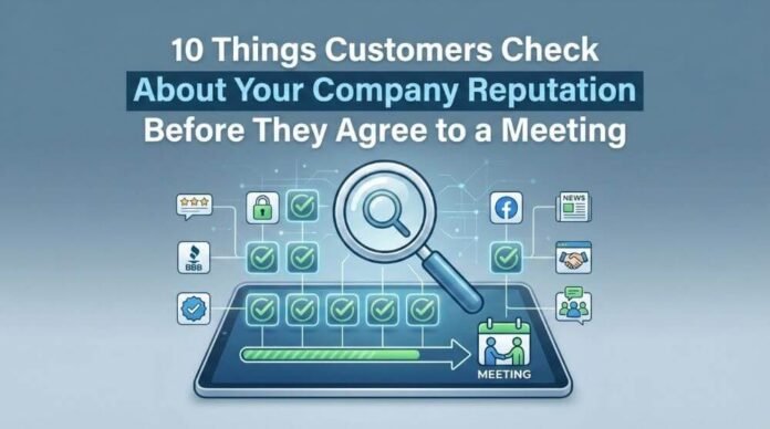10 Things Customers Check About Your Company Reputation Before They Agree to a Meeting